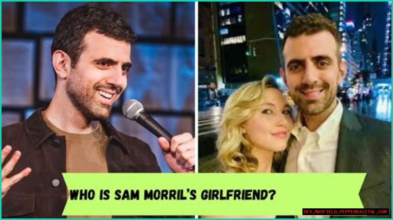 Discovering Sam Morril's Girlfriend In 2024: A Look Into His Romantic Life